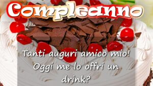 buon compleanno amico mio offri un drink