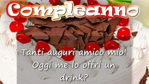 buon compleanno amico mio offri un drink