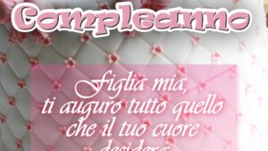 buon compleanno figlia mia tanti auguri