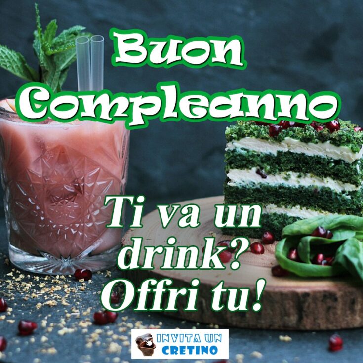 buon compleanno ti va un drink offri tu