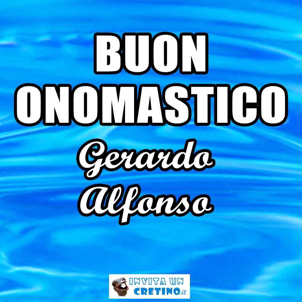 buon onomastico gerardo alfonso 2020