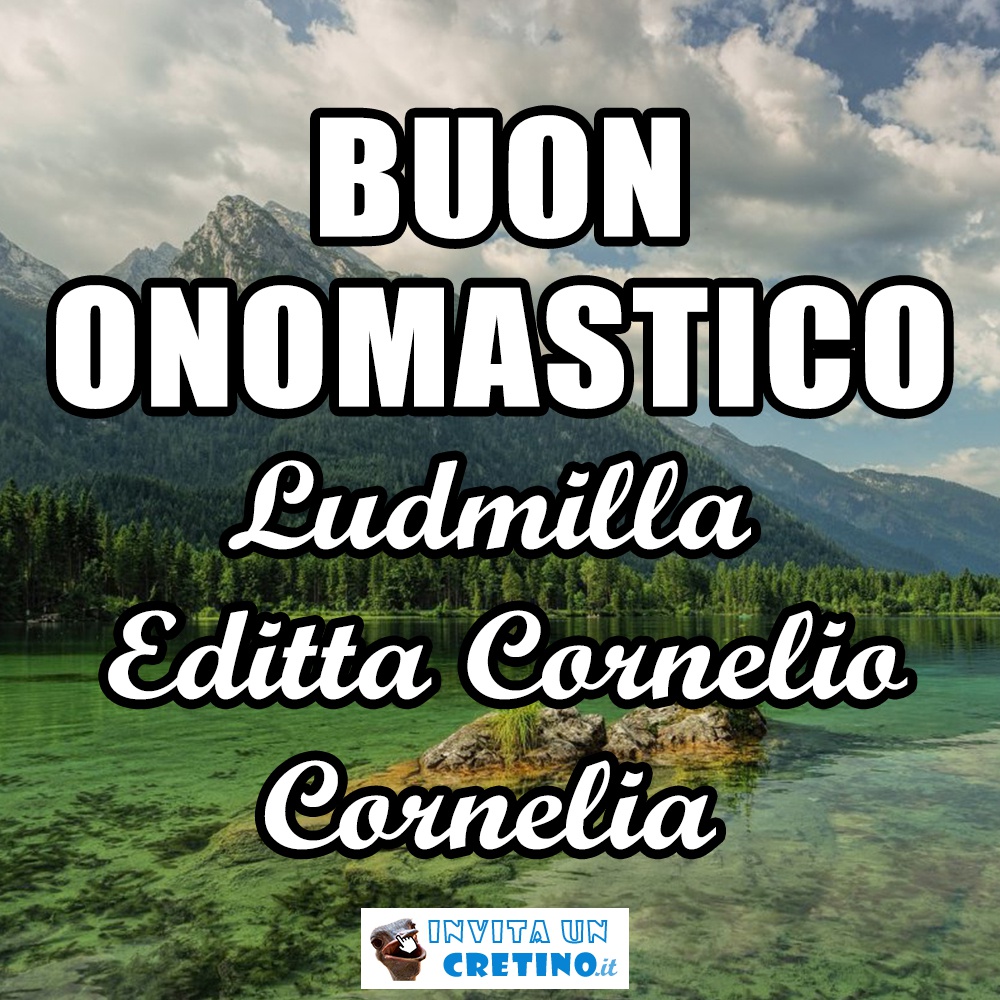 buon onomastico ludmilla editta cornelio cornelia