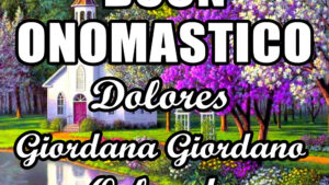 buon onomastico dolores giordana giordano orlando