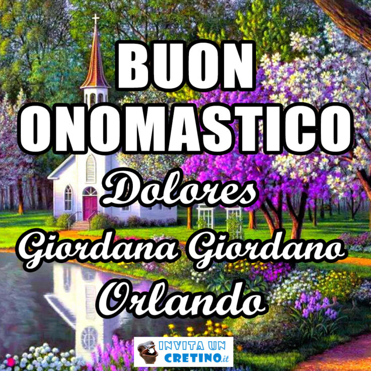 buon onomastico dolores giordana giordano orlando