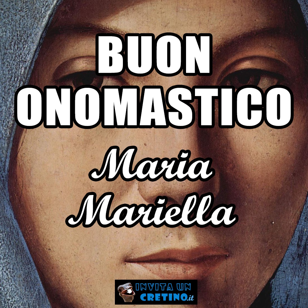 Santa Maria Onomastico 8 Settembre Buon onomastico Maria Mariella 12 settembre auguri