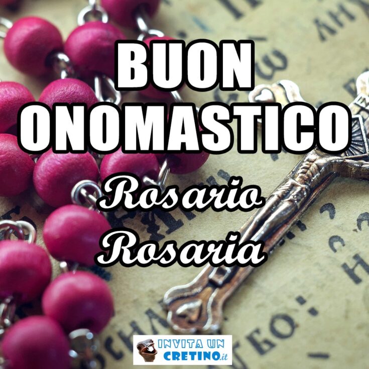 auguri buon onomastico Rosaria Rosario