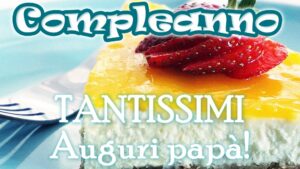 buon compleanno tantissimi auguri papà