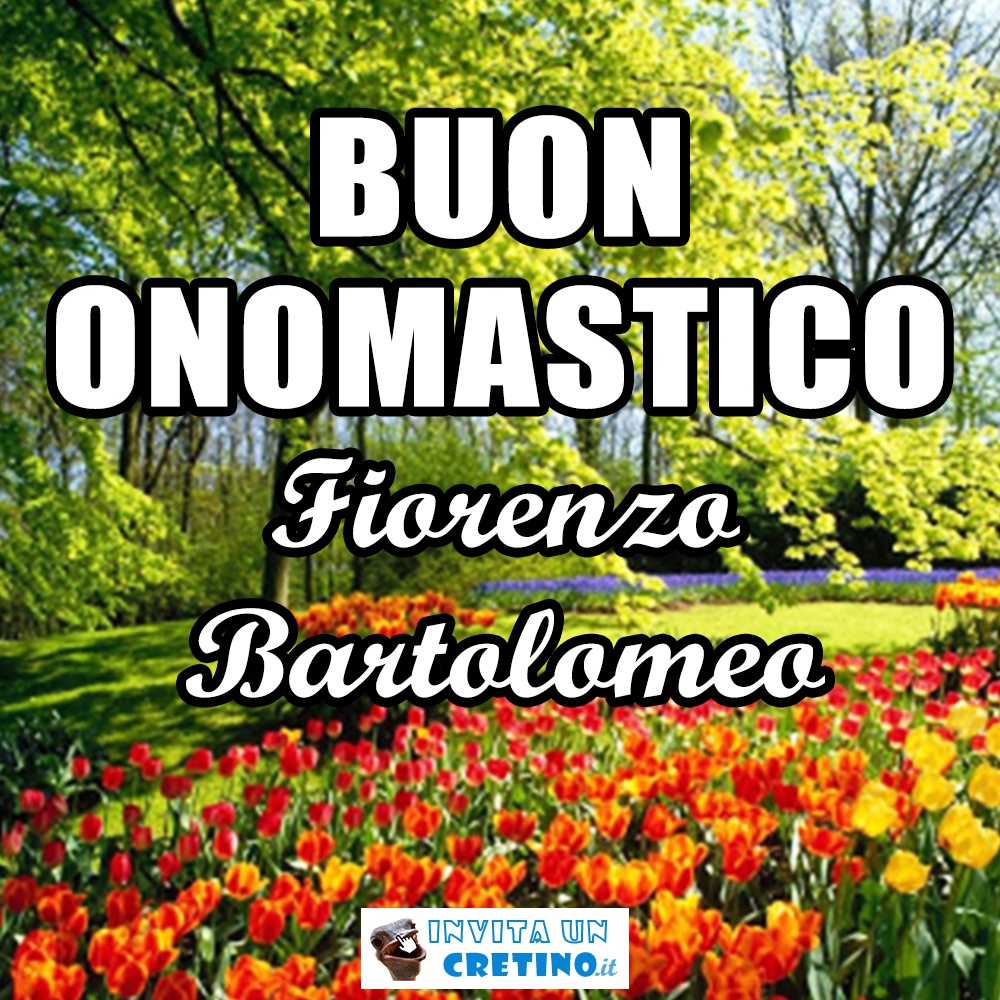 buon onomastico fiorenzo bartolomeo 2020