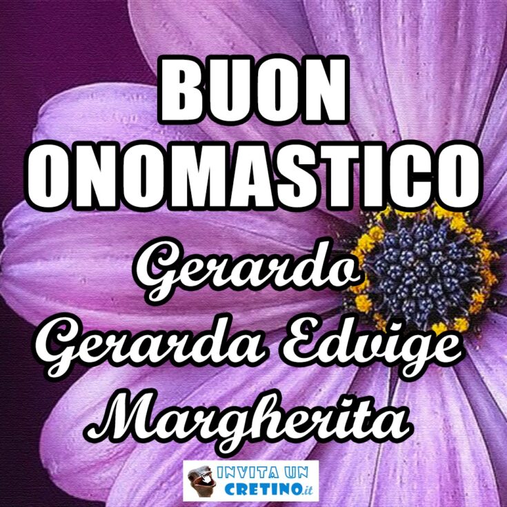 buon onomastico Gerardo Gerarda Edvige Margherita