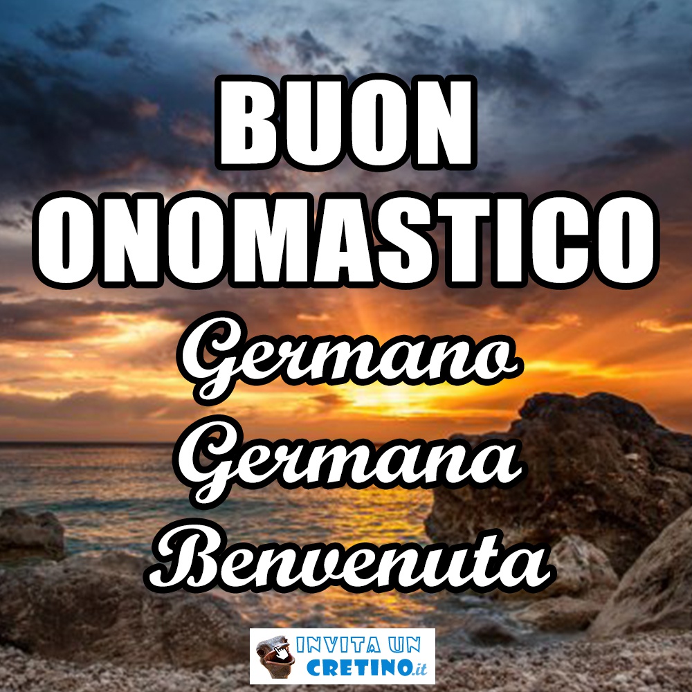 buon onomastico germano germana benvenuta 2020