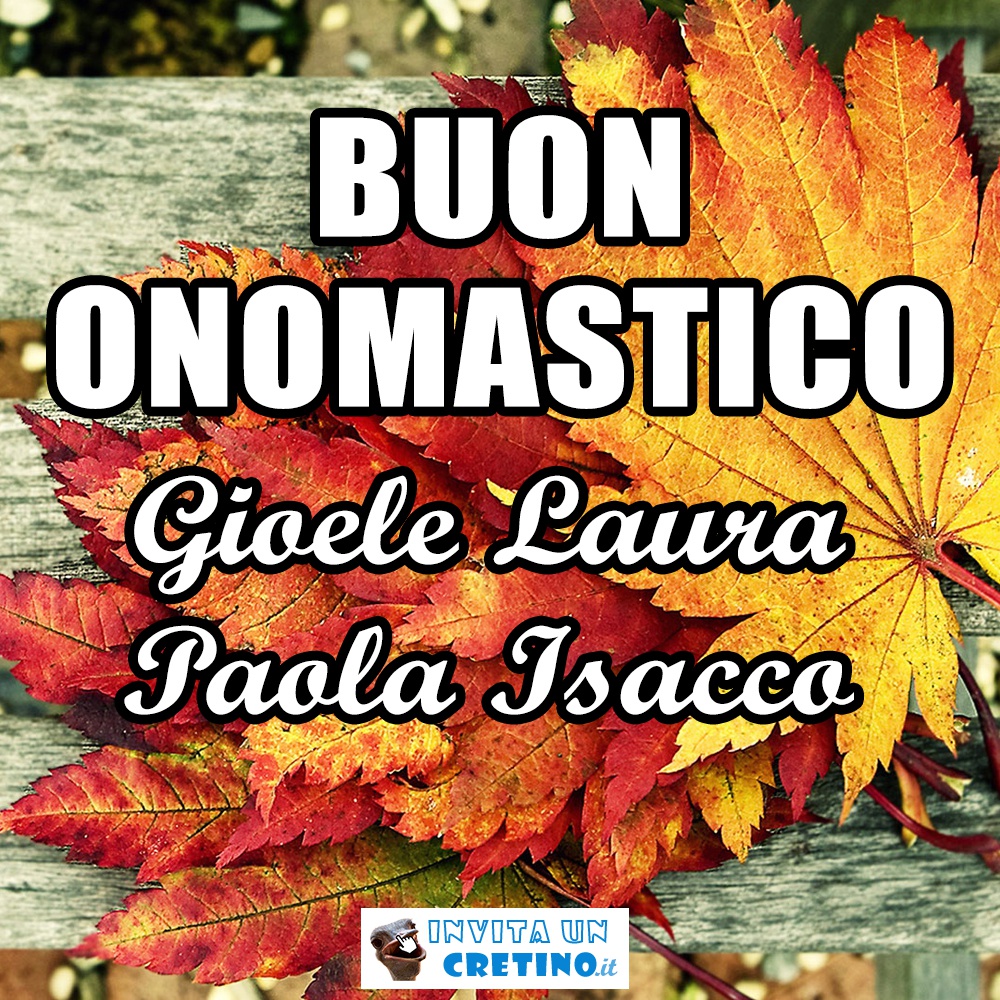 Buon Onomastico Gioele Laura Paola Isacco 19 Ottobre