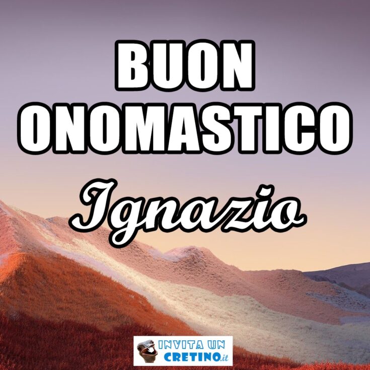 buon onomastico Ignazio