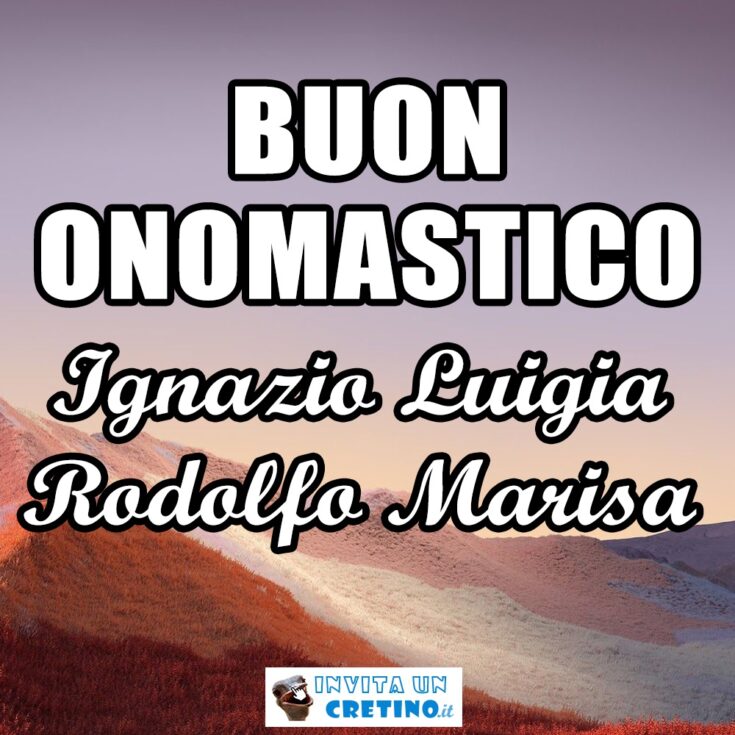 buon onomastico Ignazio Luigia Rodolfo Marisa