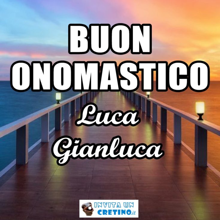 buon onomastico Luca Gianluca