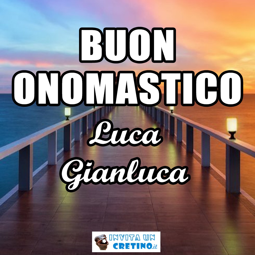 buon onomastico luca gianluca 2020