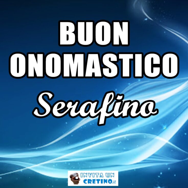 buon onomastico Serafino