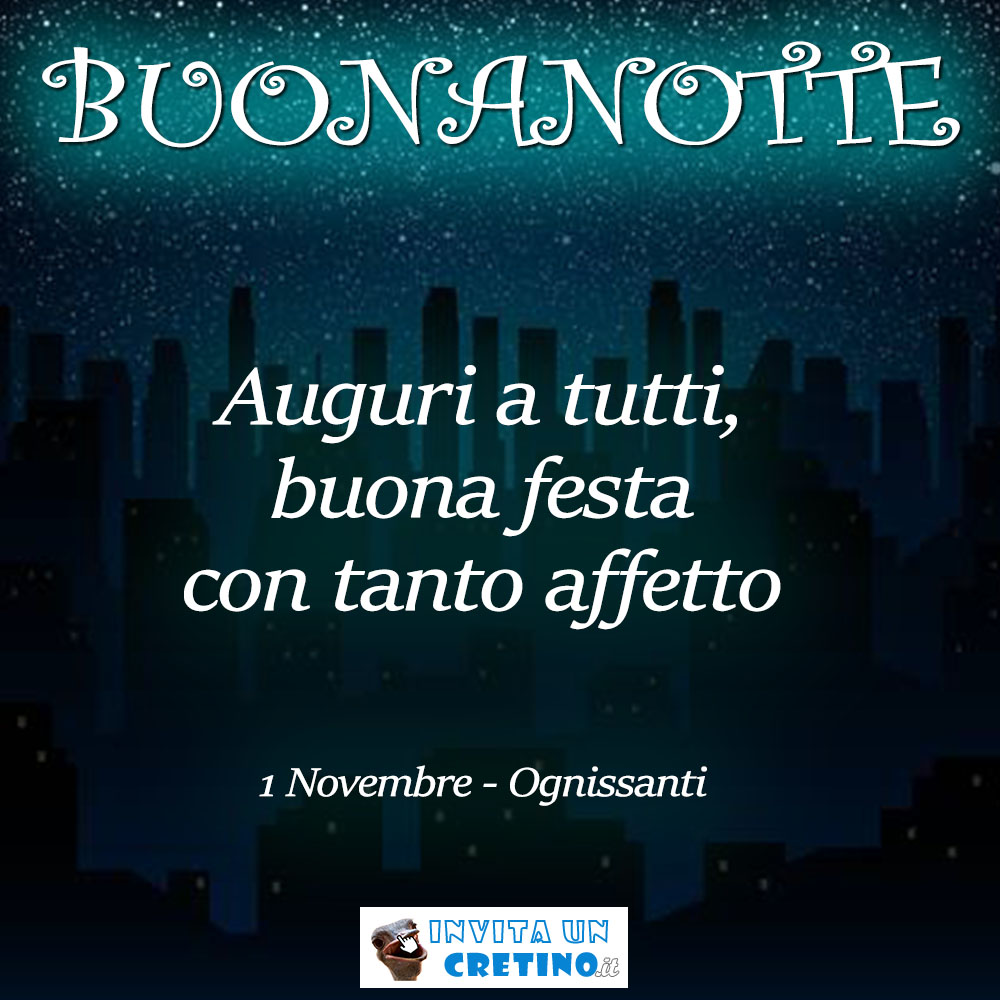 Buonanotte Ognissanti Auguri A Tutti Buona Festa Con Affetto Scarica Ora