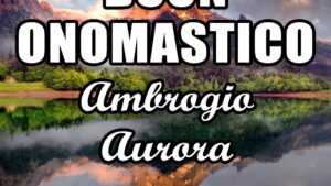 buon onomastico ambrogio aurora 7 dicembre