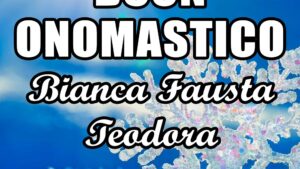 buon onomastico bianca fausta teodora 28 novembre 2020