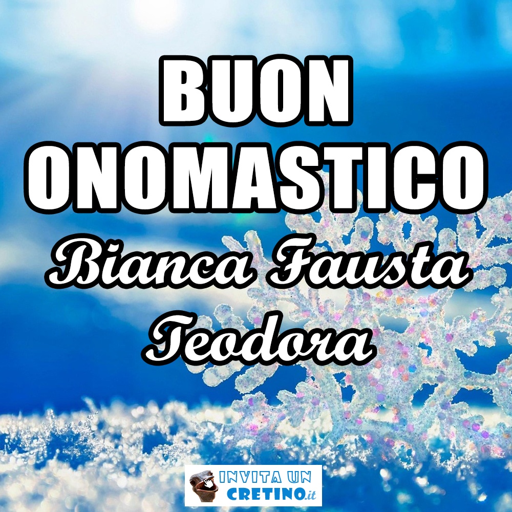 buon onomastico bianca fausta teodora 28 novembre 2020