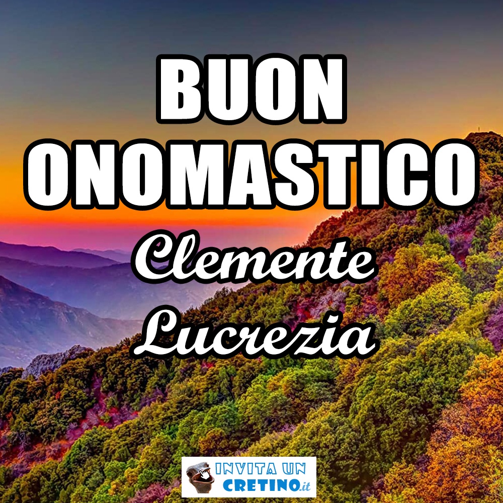 buon onomastico clemente lucrezia 23 novembre