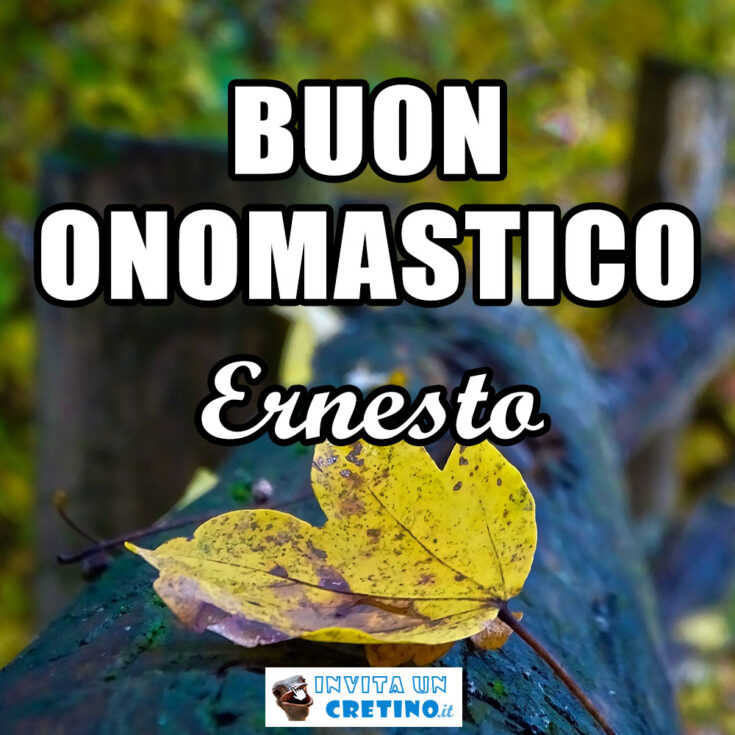 buon onomastico ernesto 7 novembre 2020