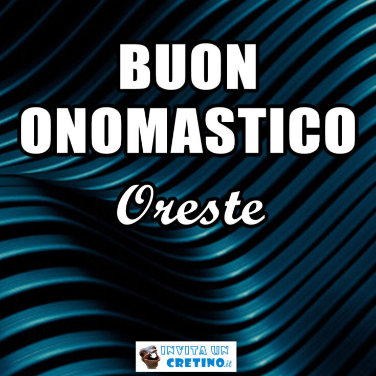 buon onomastico oreste 9 novembre