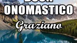 buon onomastico graziano 18 dicembre