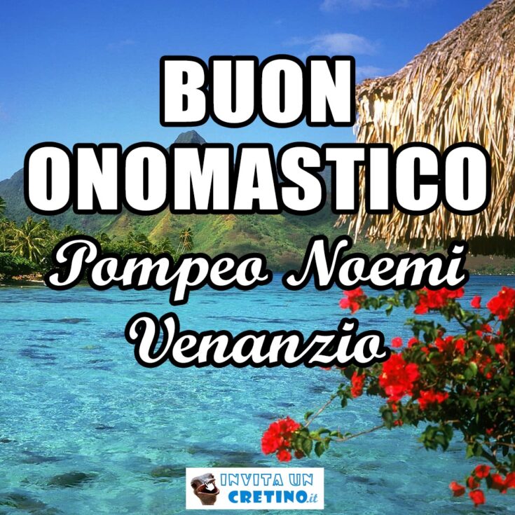 buon onomastico venanzio pompeo noemi 14 dicembre