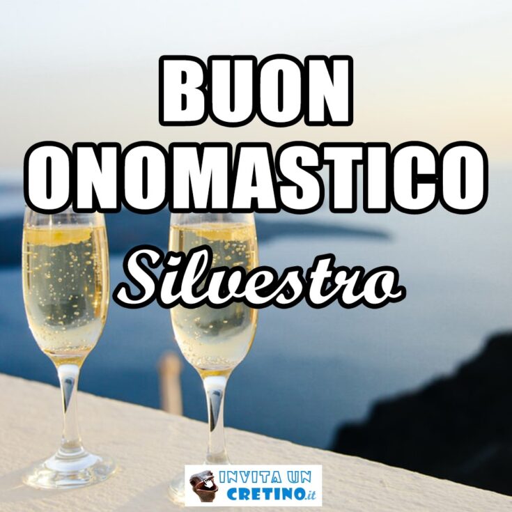 buon onomastico silvestro 31 dicembre