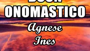 buon onomastico agnese ines 21 gennaio