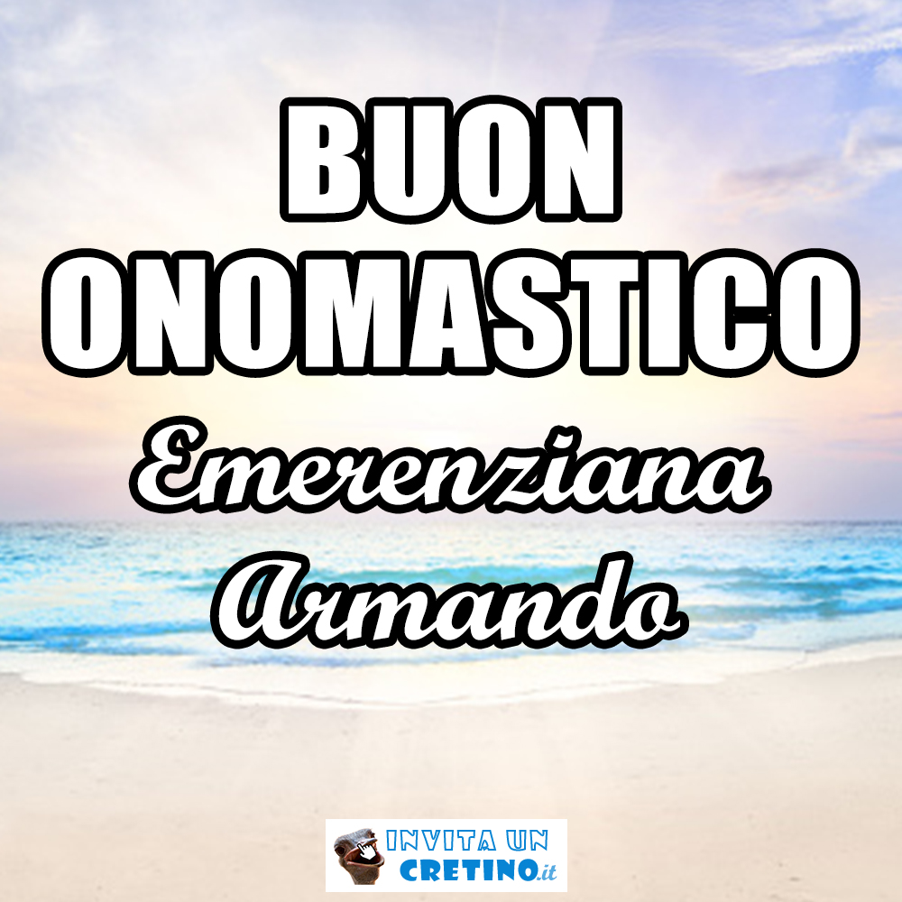 buon onomastico emerernziana armando 23 gennaio