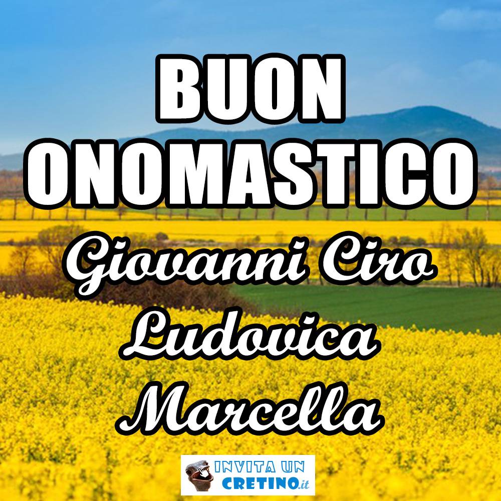 buon onomastico giovanni ciro ludovica marcella 31 gennaio