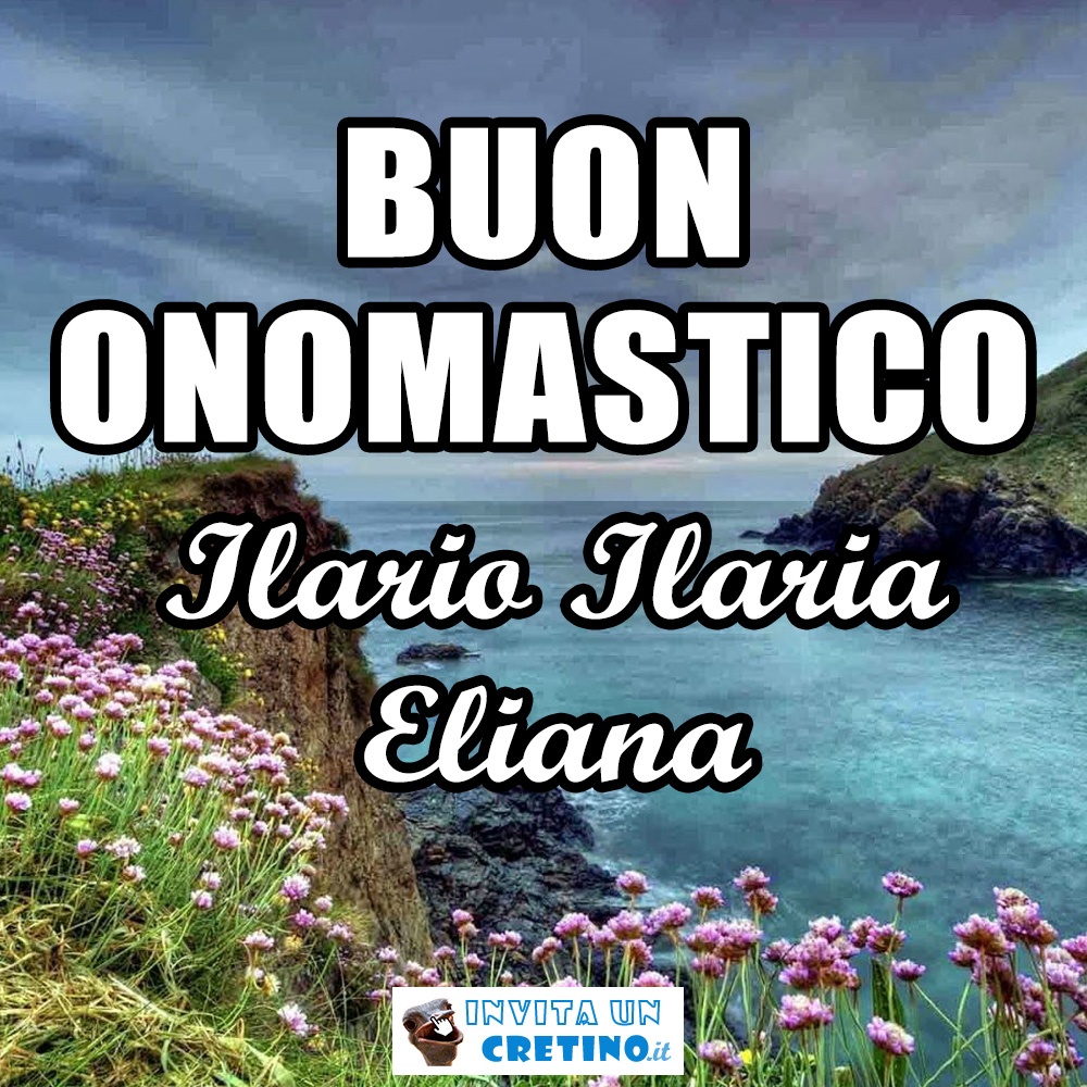 buon onomastico ilario ilaria eliana 13 gennaio