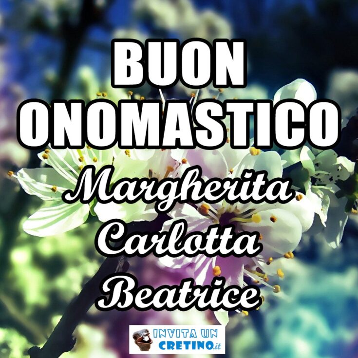 buon onomastico margherita carlotta beatrice 18 gennaio