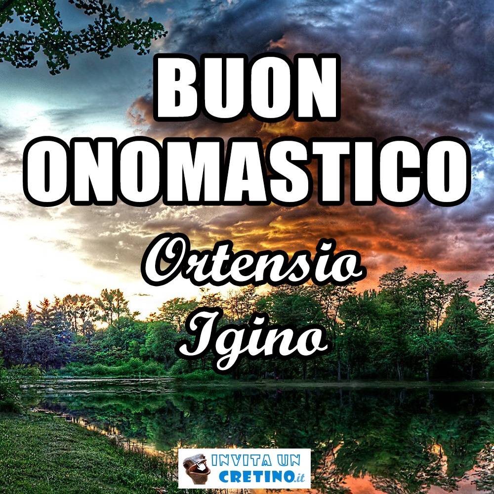 buon onomastico ortensio igino 11 gennaio