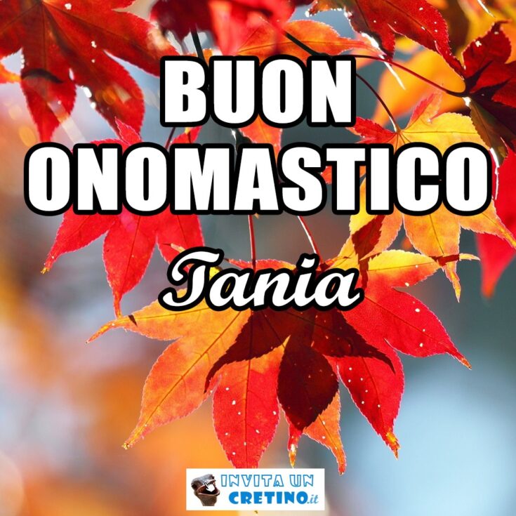 buon onomastico tania 12 gennaio