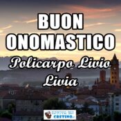 buon onomastico policarpo livio livia 23 febbraio