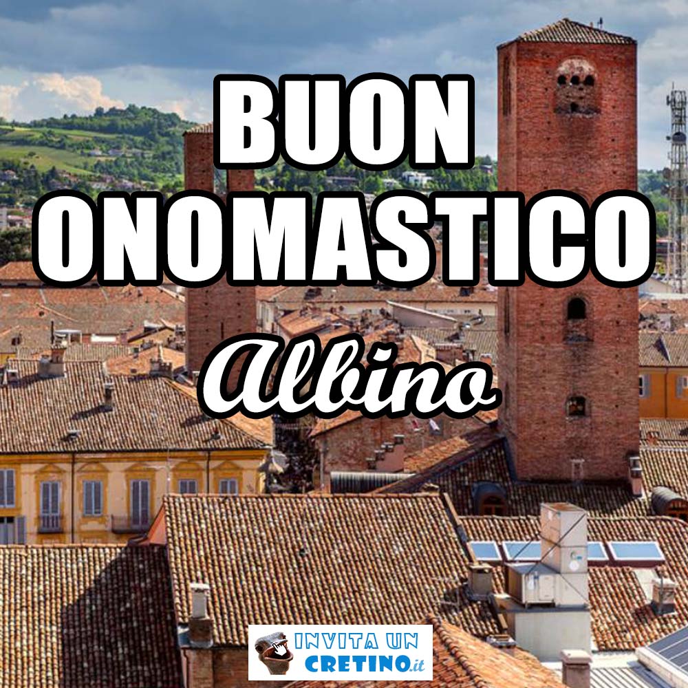 buon onomastico albino 1 marzo