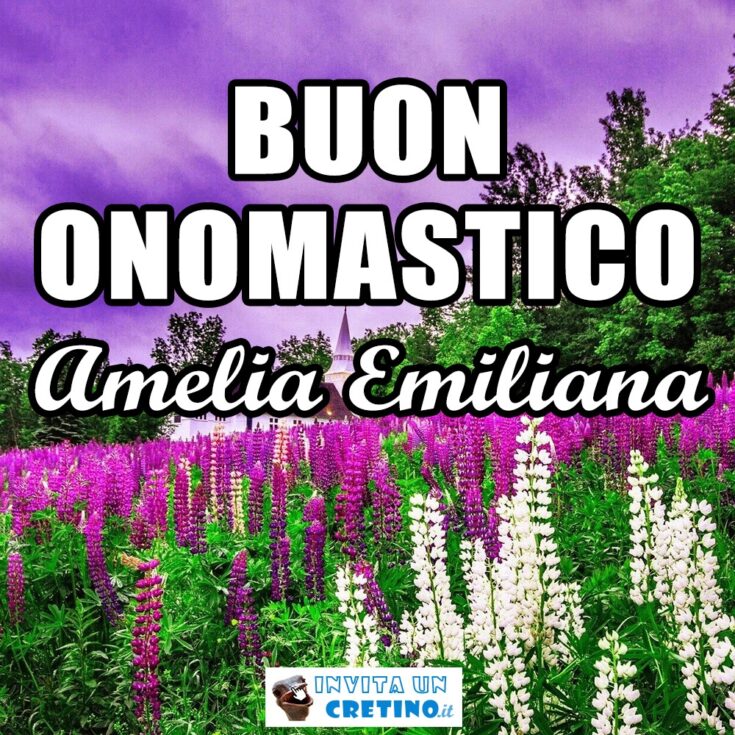 buon onomastico amelia emiliana 5 gennaio