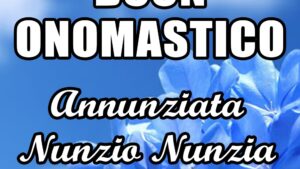buon onomastico annunziata nunzia nunzio 25 marzo