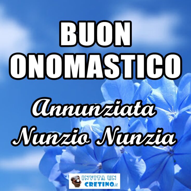 buon onomastico annunziata nunzia nunzio 25 marzo