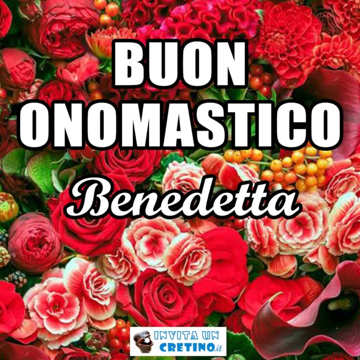 buon onomastico benedetta 21 marzo