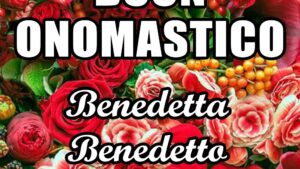 buon onomastico benedetta benedetto 21 marzo