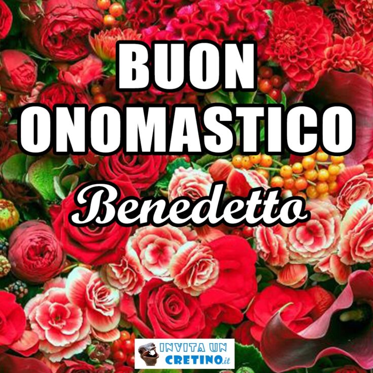 buon onomastico benedetto 21 marzo