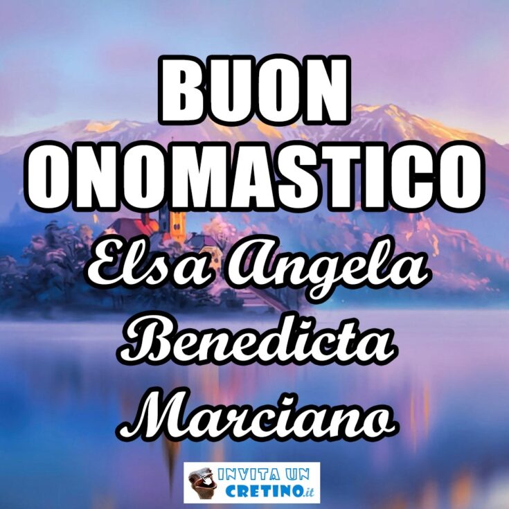 buon onomastico elsa angela benedicta marciano 4 gennaio