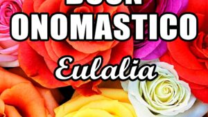 buon onomastico eulalia 12 febbraio