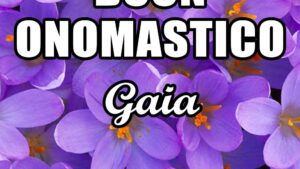 buon onomastico gaia 10 marzo