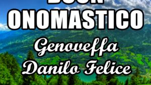 buon onomastico genoveffa danilo felice 3 gennaio