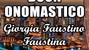 buon onomastico giorgia faustino faustina 15 febbraio